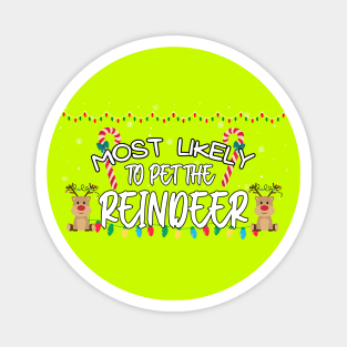 Most Likely To Pet The Reindeer Funny Christmas Magnet